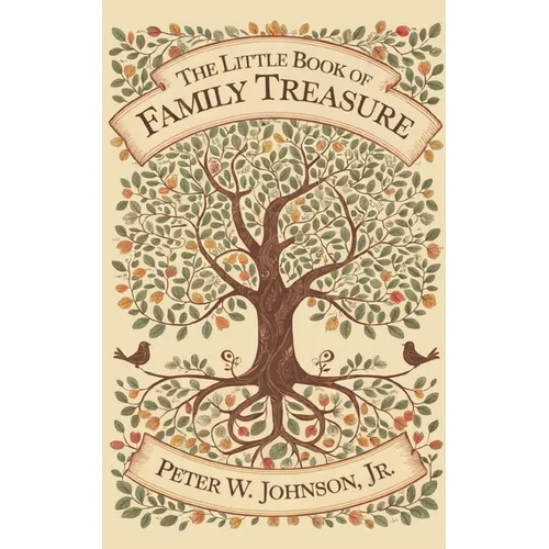 The Little Book of Family Treasure: Building Family Connection, Well-Being, and Legacy