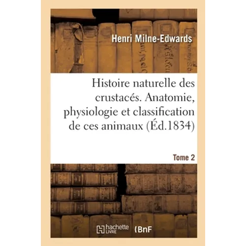 Histoire naturelle des crustacés. Anatomie, physiologie et classification de ces animaux. Tome 2