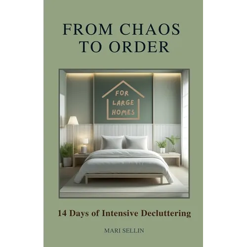 From Chaos to Order - 14 Days of Advanced Decluttering
