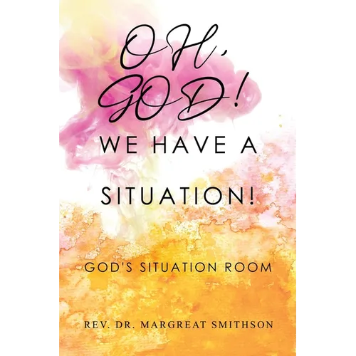 Oh, God! We Have a Situation!: God's Situation Room