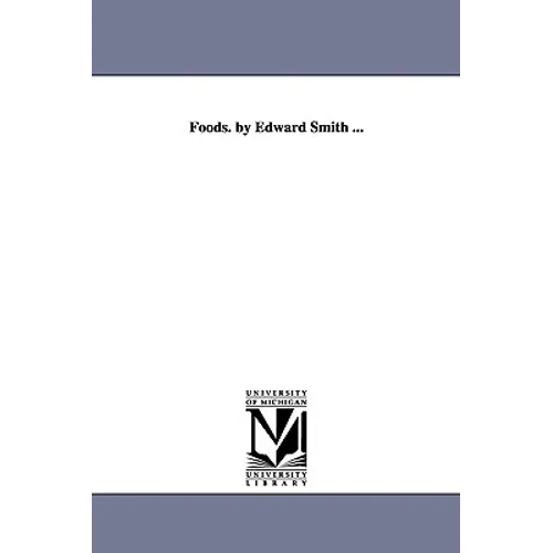 Foods. by Edward Smith ...