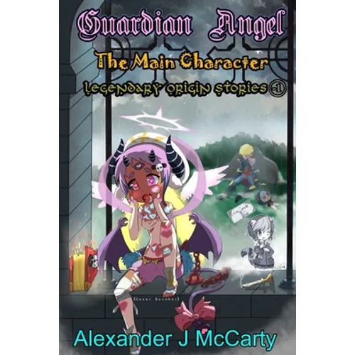 Guardian Angel: The Main Character Legendary Origin Stories