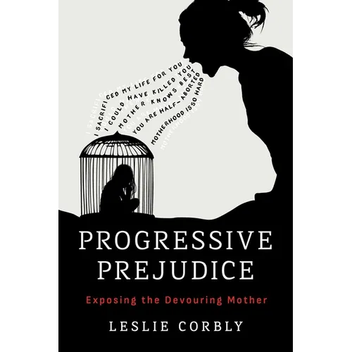 Progressive Prejudice: Exposing the Devouring Mother