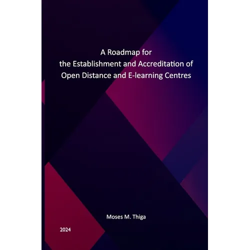 A Roadmap for the Establishment and Accreditation of Open, Distance, and E-Learning Centers