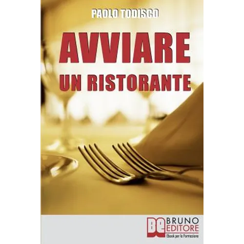 Avviare un Ristorante: Come Creare un Locale Unico e Speciale e Sbaragliare la Concorrenza