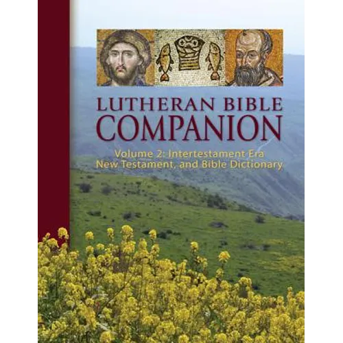 Lutheran Bible Companion Volume 2: Intertestamental, New Testament, and Bible Dictionary