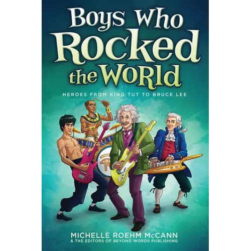 Boys Who Rocked the World: Heroes from King Tut to Bruce Lee