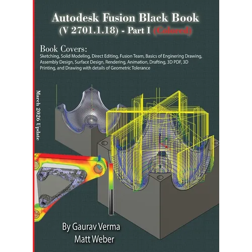 Autodesk Fusion Black Book (V 2701.1.18) Part I: (Colored) March 2026 Update