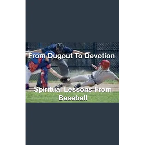 From Dugout to Devotion- Spiritual Lessons from Baseball