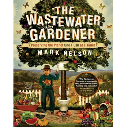 The Wastewater Gardener: Preserving the Planet One Flush at a Time