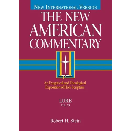 Luke: An Exegetical and Theological Exposition of Holy Scripture Volume 24