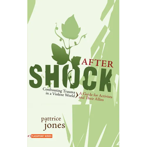 Aftershock: Confronting Trauma in a Violent World: A Guide for Activists and Their Allies