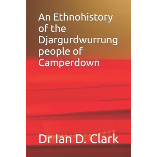 An Ethnohistory of the Djargurdwurrung people of Camperdown