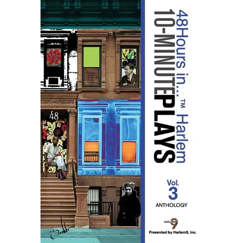 10-Minute Plays Anthology Presented by Harlem9, Inc.: 48Hours in... (TM) Harlem Volume 3