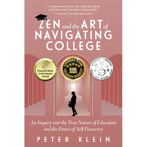 Zen and the Art of Navigating College: An Inquiry Into the True Nature of Education and the Power of Self-Discovery