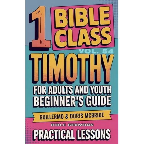 Bible Class for Adults and Youth: Beginner's Guide - 1 Timothy