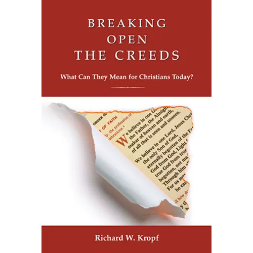Breaking Open the Creeds: What Can They Mean for Christians Today?