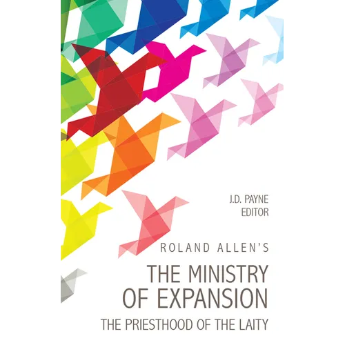 Roland Allen's the Ministry of Expansion: The Priesthood of the Laity