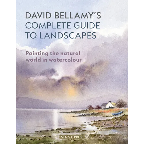 David Bellamy's Complete Guide to Landscapes: Painting the Natural World in Watercolour