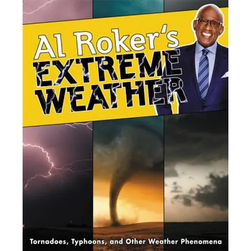 Al Roker's Extreme Weather: Tornadoes, Typhoons, and Other Weather Phenomena