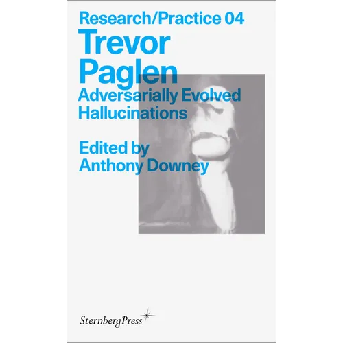 Trevor Paglen: Adversarially Evolved Hallucinations