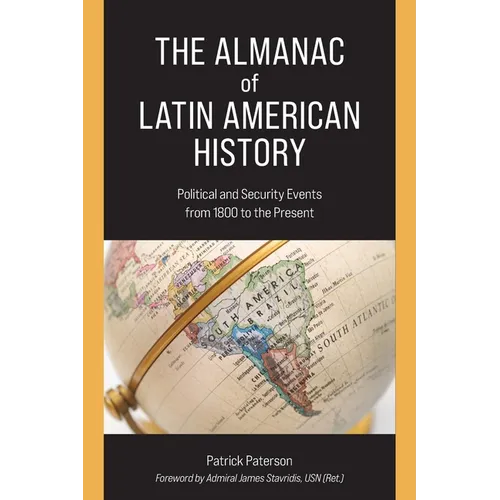 The Almanac of Latin American History: Political and Security Events from 1800 to the Present
