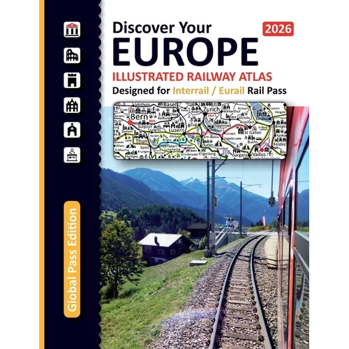 Icon and Info Illustrated Railway Atlas - Discover Your Europe - 2026: Global Pass Edition - Specifically Designed for Interrail and Eurail Rail Pass