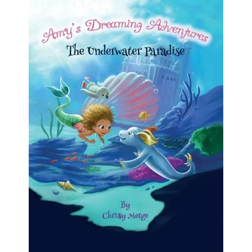 Amy's Dreaming Adventures: The Underwater Paradise