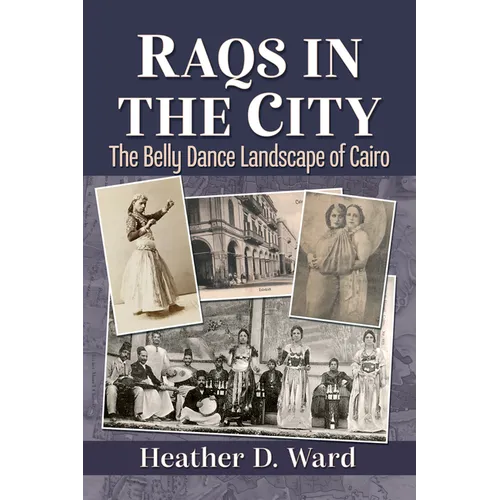 Raqs in the City: The Belly Dance Landscape of Cairo