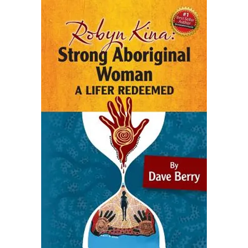 Robyn Kina, Strong Aboriginal Woman: A Lifer Redeemed