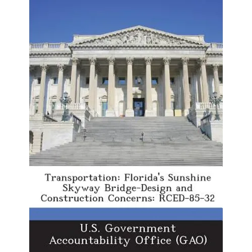 Transportation: Florida's Sunshine Skyway Bridge-Design and Construction Concerns: RCED-85-32