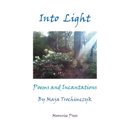 Into Light: Poems and Incantations