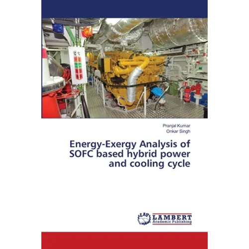 Energy-Exergy Analysis of SOFC based hybrid power and cooling cycle