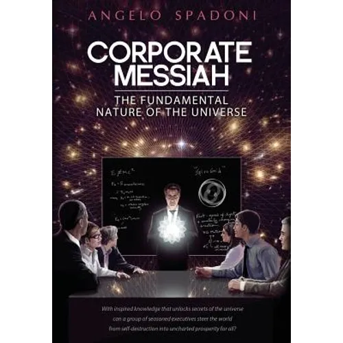 Corporate Messiah: The Fundamental Nature of the Universe