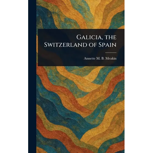 Galicia, the Switzerland of Spain