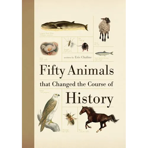 Fifty Animals That Changed the Course of History