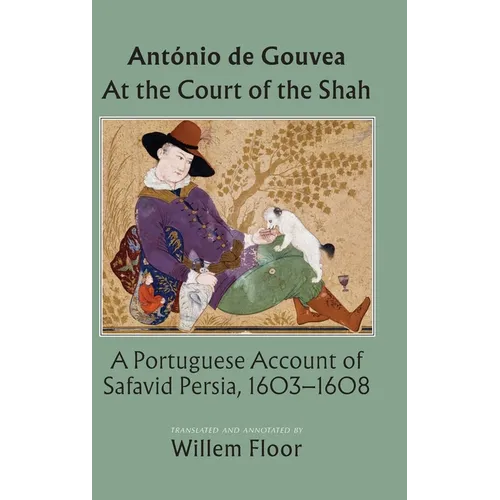 At the Court of the Shah: A Portuguese Account of Safavid Persia, 1603-1608