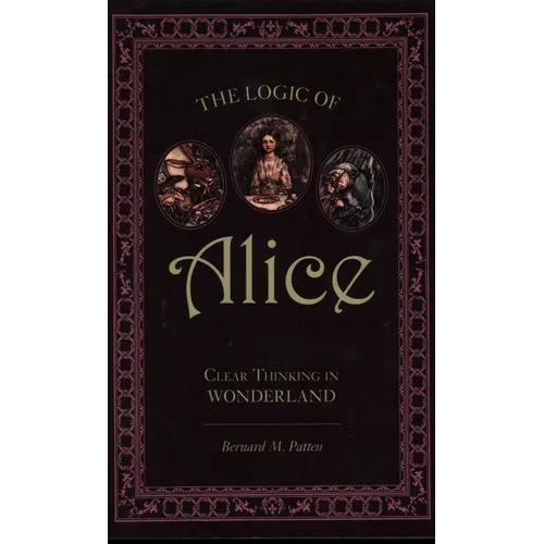 Logic of Alice: Clear Thinking in Wonderland