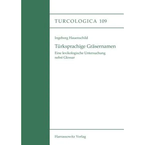 Turksprachige Grasernamen: Eine Lexikologische Untersuchung Nebst Glossar
