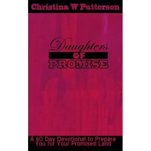 Daughters of Promise: A 60 Day Devotional to Prepare You For Your Promised Land