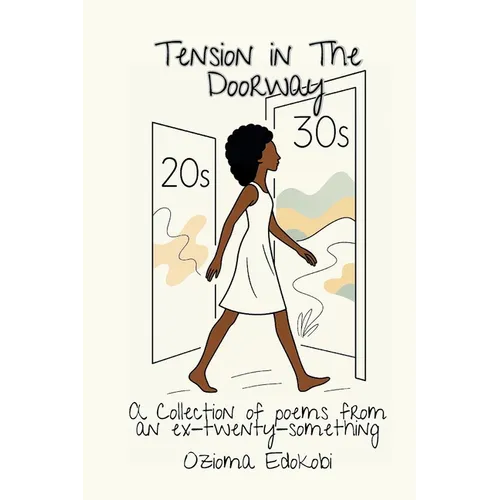 Tension in the Doorway: A Collection of Poems from an Ex-Twenty-something