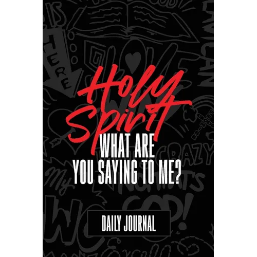 Holy Spirit, What Are You Saying to Me? Journal
