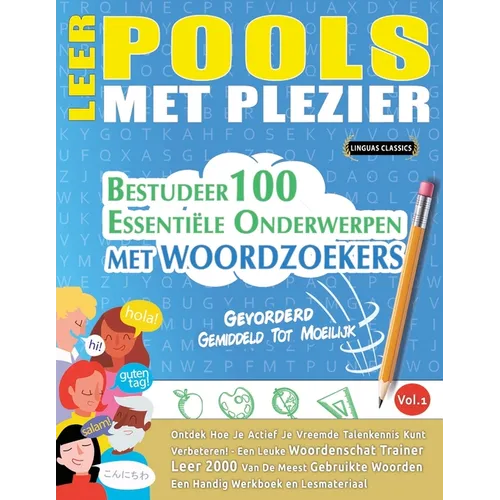Leer Pools Met Plezier - Gevorderd: Gemiddeld Tot Moeilijk - Bestudeer 100 Essentiële Onderwerpen Met Woordzoekers - Vol.1