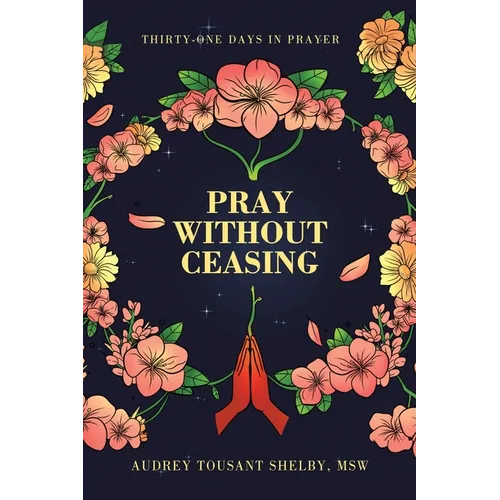 Pray Without Ceasing: Thirty-One Days in Prayer