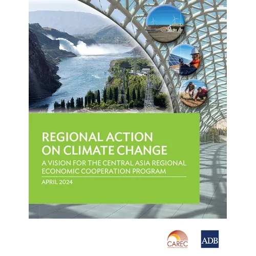 Regional Action on Climate Change: A Vision for the Central Asia Regional Economic Cooperation Program