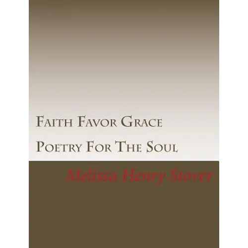Faith Favor Grace: Poetry For The Soul