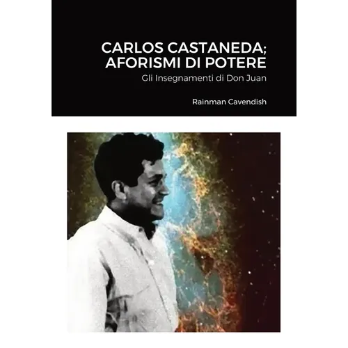 Carlos Castaneda; Aforismi di Potere: Gli Insegnamenti di Don Juan