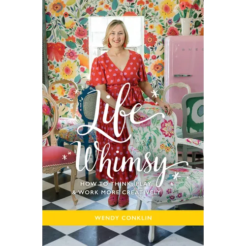 Life Whimsy: How to Think, Play, and Work More Creatively