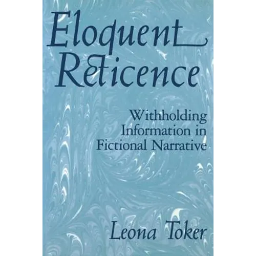 Eloquent Reticence: Withholding Information in Fictional Narrative