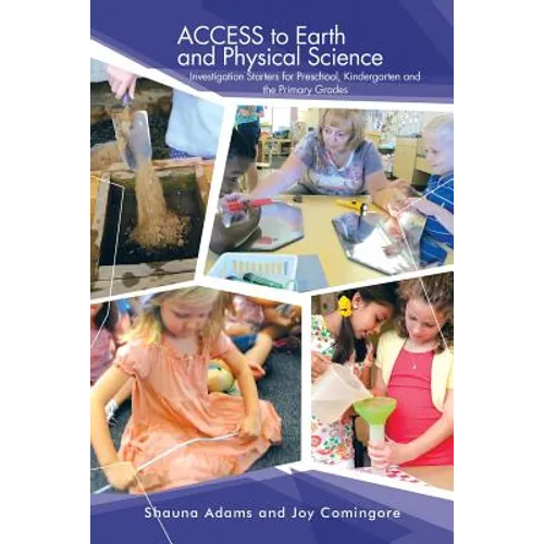 ACCESS to Earth and Physical Science: Investigation Starters for Preschool, Kindergarten and the Primary Grades